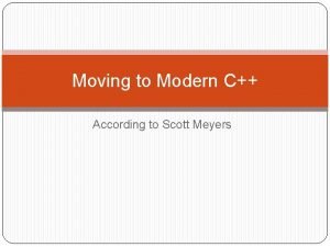 Moving to Modern C According to Scott Meyers