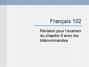 Franais 102 Rvision pour lexamen du chapitre 8