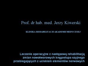 Prof dr hab med Jerzy Kiwerski KLINIKA REHABILITACJI