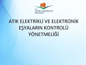 ATIK ELEKTRKL VE ELEKTRONK EYALARIN KONTROL YNETMEL ATIK