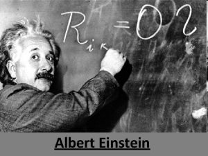 Albert Einstein Albert Einstein en 1947 Albert Einstein