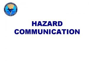 HAZARD COMMUNICATION This lecture covers basic knowledge of