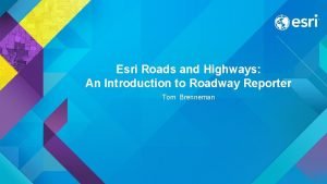 Esri Roads and Highways An Introduction to Roadway