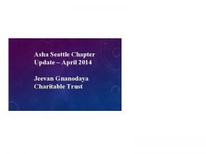 Asha Seattle Chapter Update April 2014 Jeevan Gnanodaya