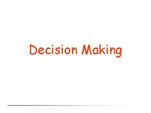 Decision Making Outline Maximum Expected Utility MEU Decision