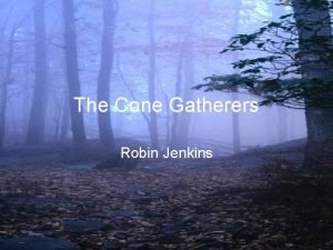 The Cone Gatherers Robin Jenkins The period Second