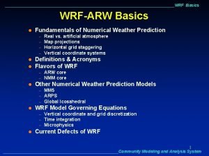 WRF Basics WRFARW Basics l Fundamentals of Numerical
