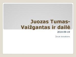 Juozas Tumas Vaigantas ir dail 2014 09 19
