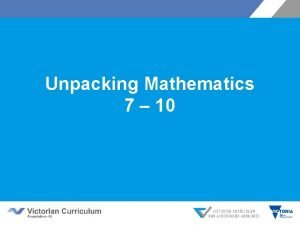 Unpacking Mathematics 7 10 Overview of session Overview