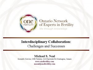 Interdisciplinary Collaboration Challenges and Successes Michael S Neal