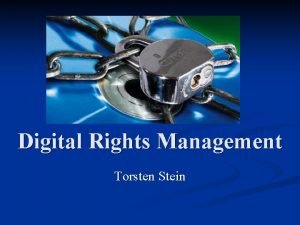 Digital Rights Management Torsten Stein Gliederung Hintergrund n