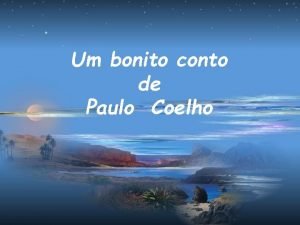 Um bonito conto de Paulo Coelho Um homem