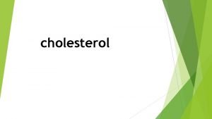 cholesterol Cholesterol is a fatty substance known as