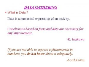 DATA GATHERING What is Data Data is a