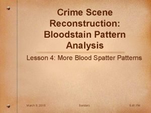 Crime Scene Reconstruction Bloodstain Pattern Analysis Lesson 4