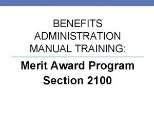 BENEFITS ADMINISTRATION MANUAL TRAINING Merit Award Program Section