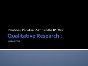 Pelatihan Penulisan Skripsi Mhs IP UMY Qualitative Research