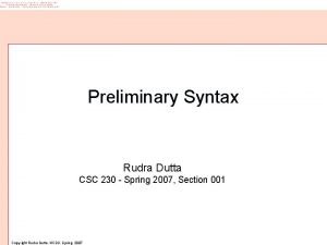 Preliminary Syntax Rudra Dutta CSC 230 Spring 2007