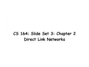 CS 164 Slide Set 3 Chapter 2 Direct