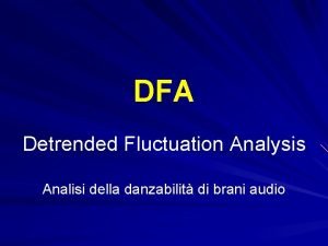 DFA Detrended Fluctuation Analysis Analisi della danzabilit di