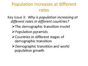 Key issue 3 why does population growth vary among regions