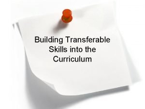 Building Transferable Skills into the Curriculum Methods Assessment