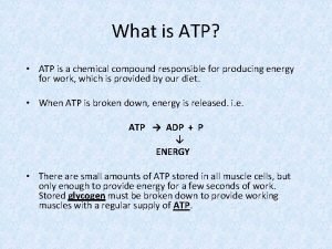 What is ATP ATP is a chemical compound