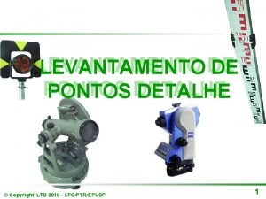 LEVANTAMENTO DE DE PONTOS DETALHE Copyright LTG 2010