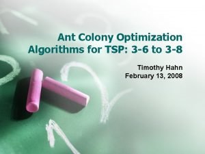 Ant Colony Optimization Algorithms for TSP 3 6