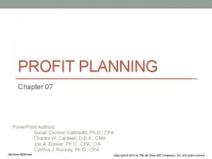 PROFIT PLANNING Chapter 07 Power Point Authors Susan