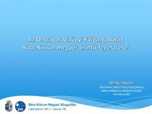 Az Orszgos Vzgyi Figazgatsg BcsKiskun megyt rint fejlesztsei