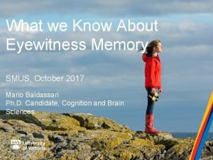 What we Know About Eyewitness Memory SMUS October