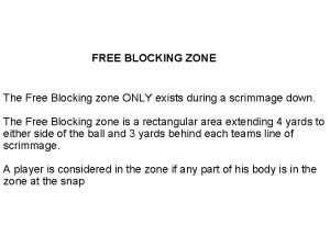 FREE BLOCKING ZONE The Free Blocking zone ONLY