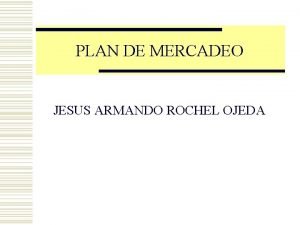PLAN DE MERCADEO JESUS ARMANDO ROCHEL OJEDA Copyright
