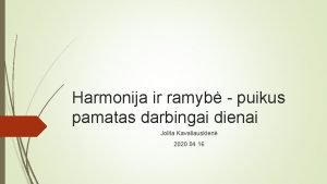 Harmonija ir ramyb puikus pamatas darbingai dienai Jolita