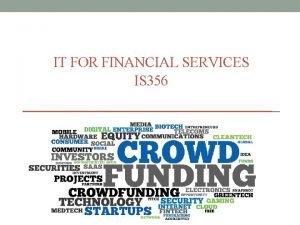 IT FOR FINANCIAL SERVICES IS 356 Agenda Crowdfunding