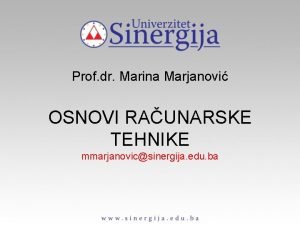 Prof dr Marina Marjanovi OSNOVI RAUNARSKE TEHNIKE mmarjanovicsinergija