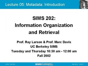 Lecture 05 Metadata Introduction SIMS 202 Information Organization