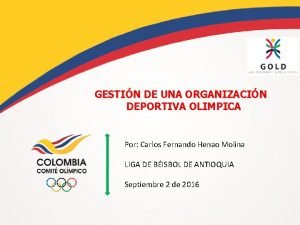 GESTIN DE UNA ORGANIZACIN DEPORTIVA OLIMPICA Por Carlos