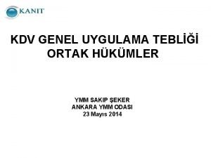 KDV GENEL UYGULAMA TEBL ORTAK HKMLER YMM SAKIP