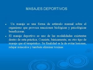 MASAJES DEPORTIVOS Un masaje es una forma de