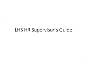 LHS HR Supervisors Guide 1 Introduction This Supervisors