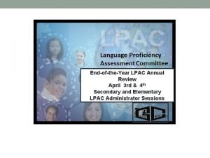 EndoftheYear LPAC Annual Review April 3 rd 4