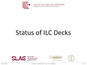Status of ILC Decks 1092014 LCWS 14 Accelerator