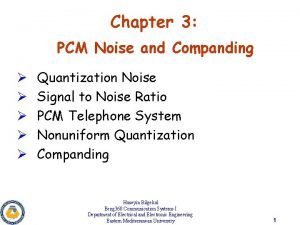 Chapter 3 PCM Noise and Companding Quantization Noise