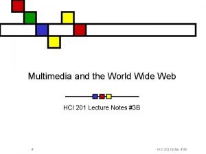 Multimedia and the World Wide Web HCI 201