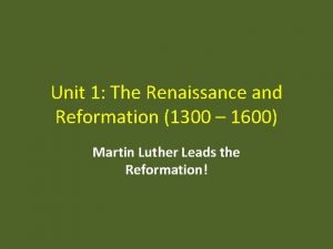 Unit 1 The Renaissance and Reformation 1300 1600