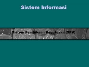 Sistem Informasi Sistem Pendukung Keputusan SPK PENDAHULUAN Review