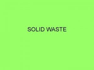 SOLID WASTE Statistics Solid waste produced by one