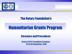 The Rotary Foundations Humanitarian Grants Program Structure and